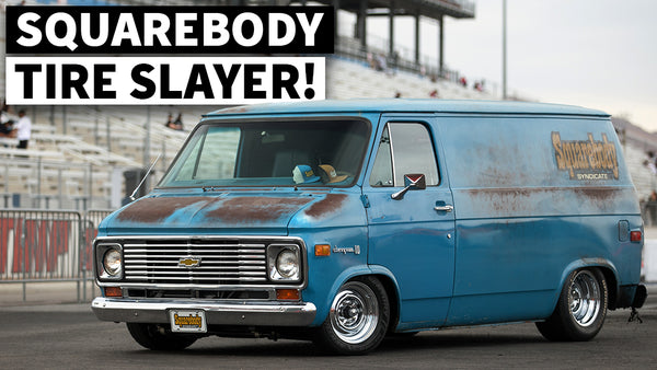 500hp Chevy Van With Armored Wheel Wells, Inspired by the Burnyard (From the Squarebody Syndicate)