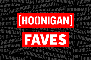 Hoonigan Faves