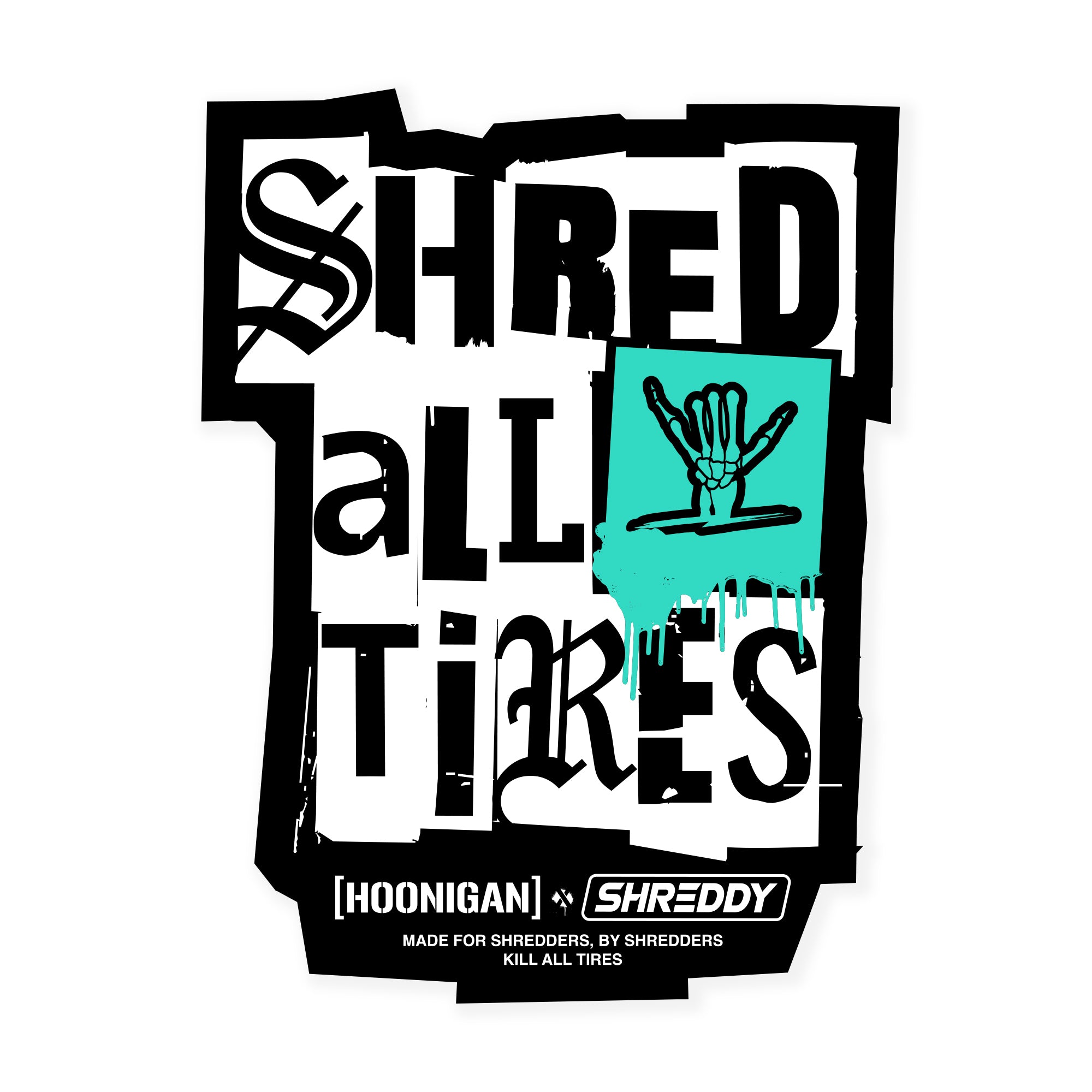 Hoonigan x Shreddy SHRED ALL TIRES Sticker (4.5")