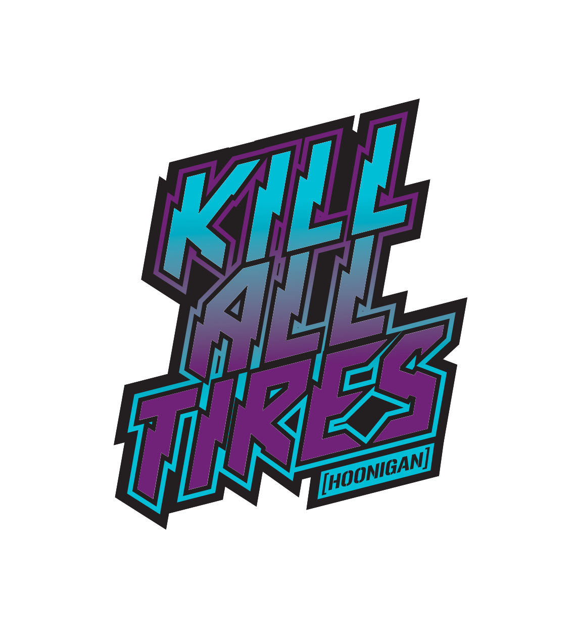 Hoonigan KILL ALL TIRES FADE Sticker (4")